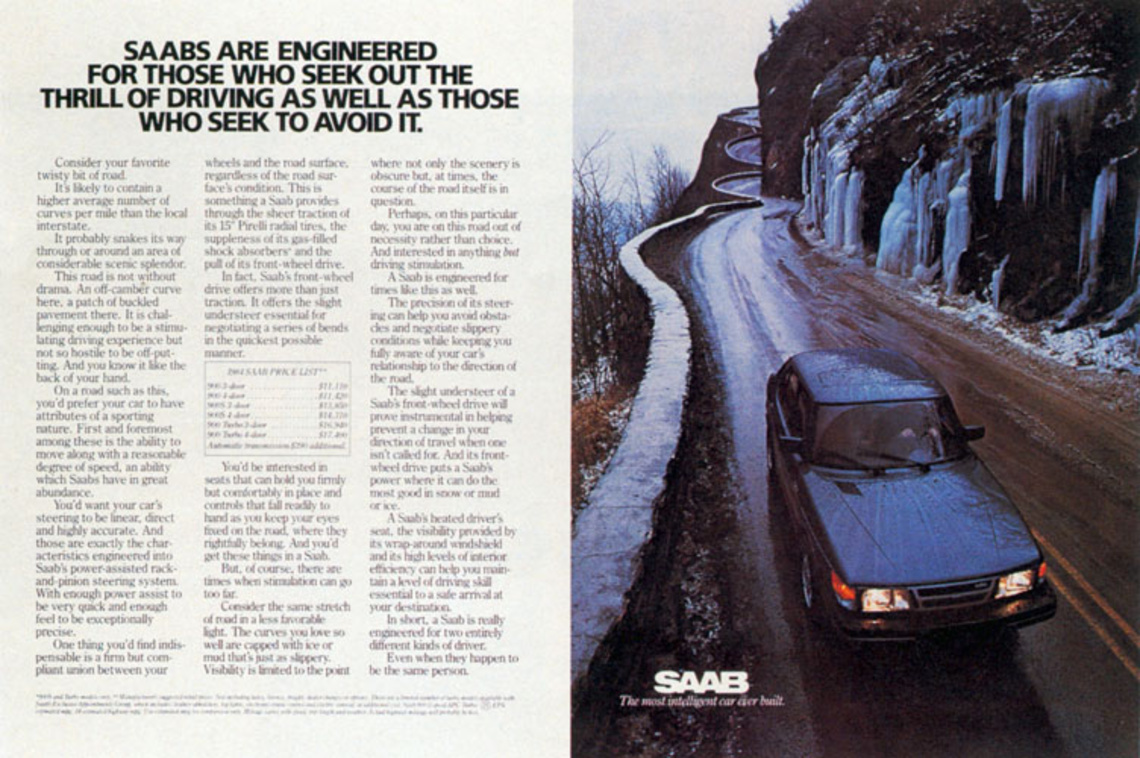 Saabs are engineered for those who seek out the thrill of driving as well as those who seek to avoid it.