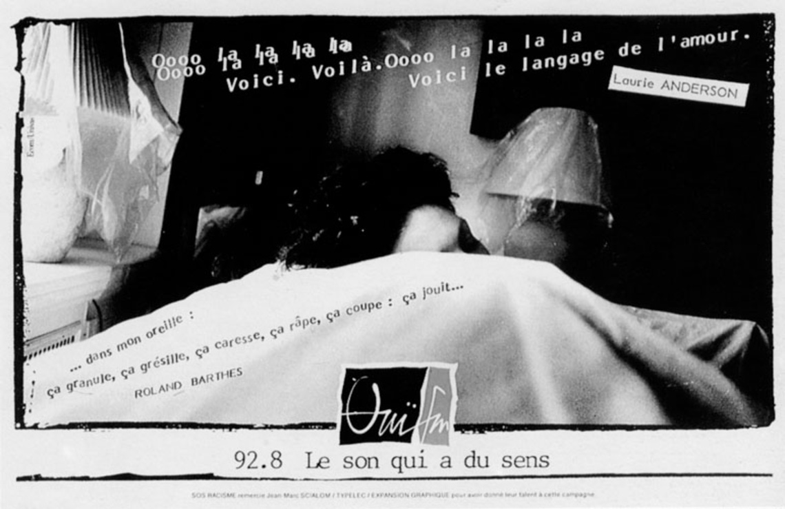 Claim: Oui/FM. 92.8. The sound that makes sense. (Note: The collage-style ads contain text and lyrics of famous singers and philosophers. Work on this campaign for the Paris radio station "Oui/FM", supporting the anti-racist "SOS Racisme" program, was done without pay by all those involved.)