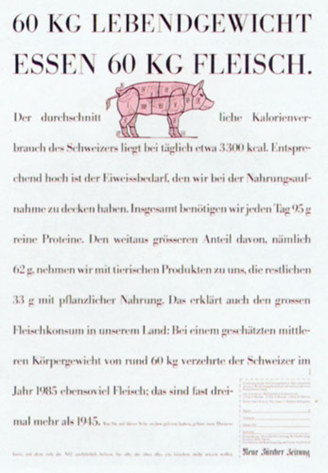 60 kilos live weight eat 60 kilos of meat. (About nutritional habits of the Swiss.) Subscription campagin for the "Neue Züricher Zeitung"