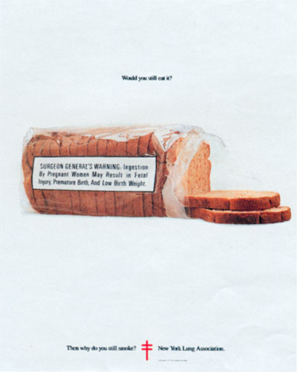 Would you still eat it? (Surgeon general´s warning: ...) Claim:Then why do you still smoke? New York Lung Association.