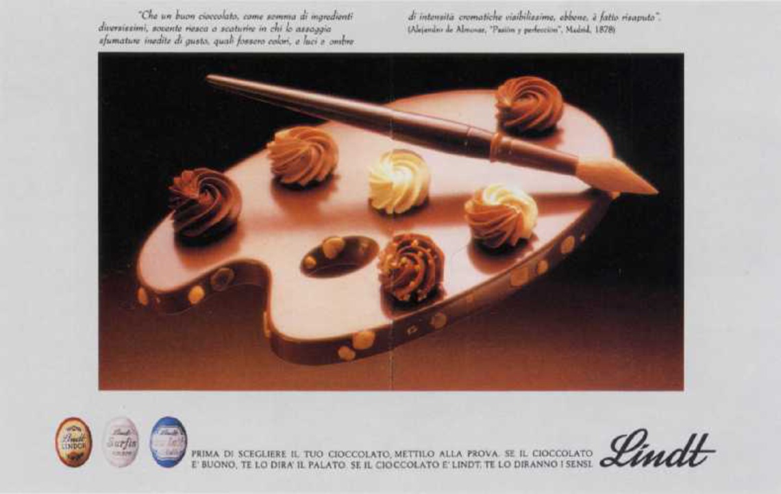 Before choosing a chocolate, put it to the test. If it is good, your palate will tell you so. If it is Lindt, your senses will. Claim: Lindt. Supreme sensations. Long copy consists of quotes from old letters detailing the pleasures of eating chocolate.