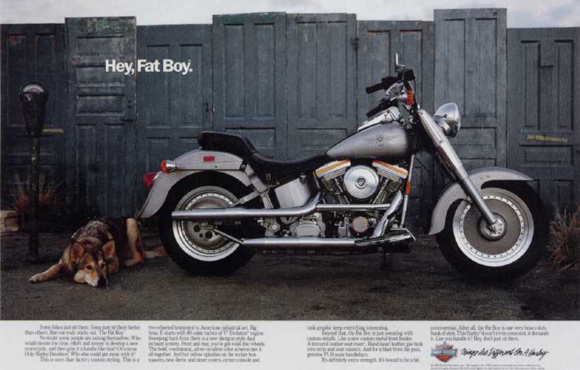 Hey, fat boy.
Claim: Harley Davidson. Things are different on a Harley.