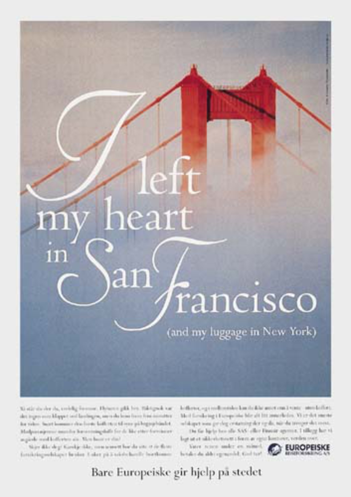 I left my heart in San Francisco. (And my luggage in New York.)  Claim: Only Europeiske Insurance help you wherever and whenever you need them.