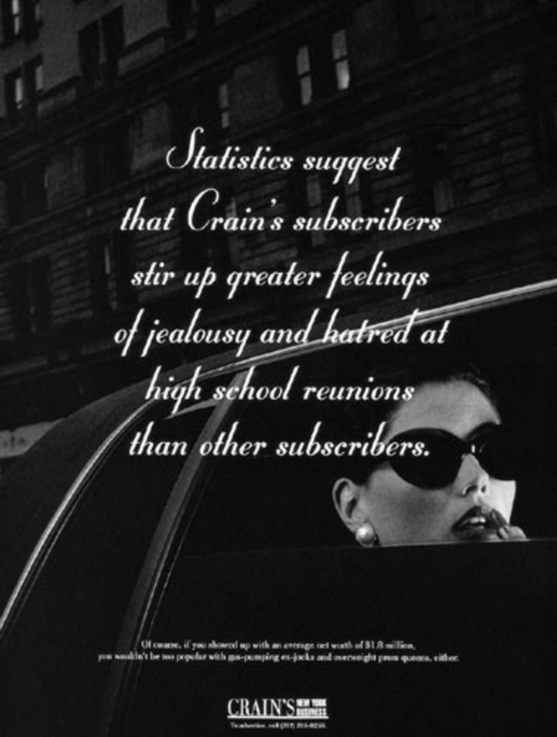 Statistics suggest that Crain´s subscribers stir up greater feelings of jealousy and hatred at high school reunions than other subscribers.