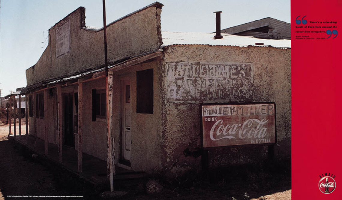 "There is a refreshing bottle of Coca-Cola around the corner from everywhere." -Robert Woodruff, President of the Coca.Cola, 1923-1939.