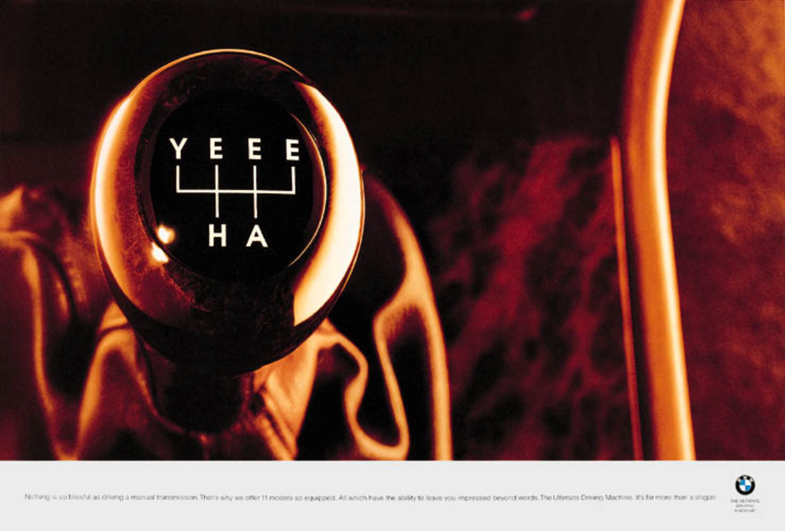 "Yeee-ha". Nothing is so blissful as driving a manual transmission. That`s why we
offer 11 models so equipped. All which have the ability to leave you impressed beyond 
words. The Ultimate Driving Machine. It¦s far more than a slogan.