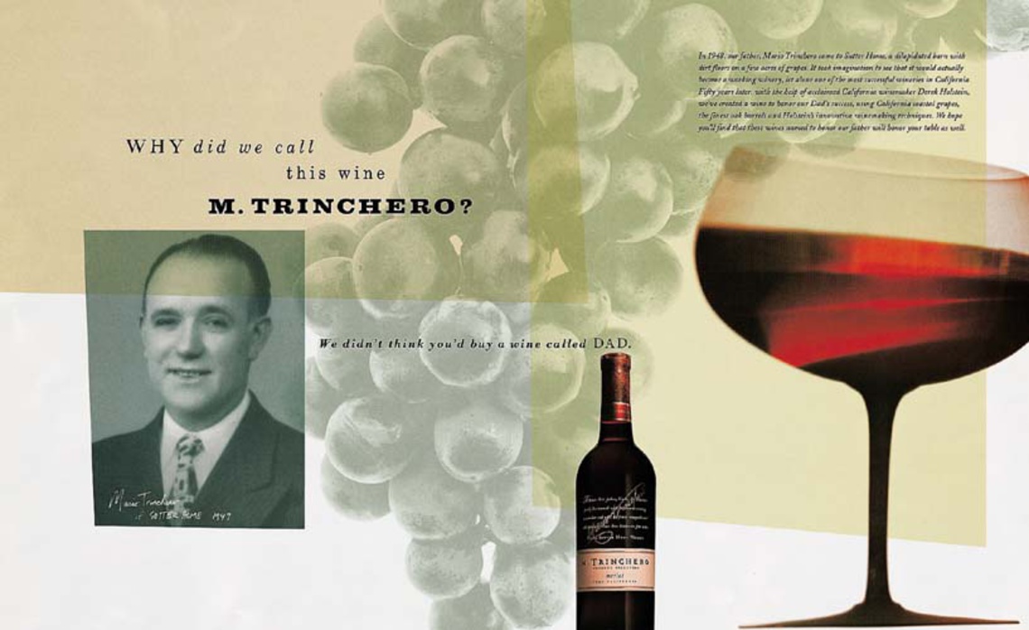 Why did we call this wine M.Trinchero? We didn´t think you´d buy a wine called DAD.