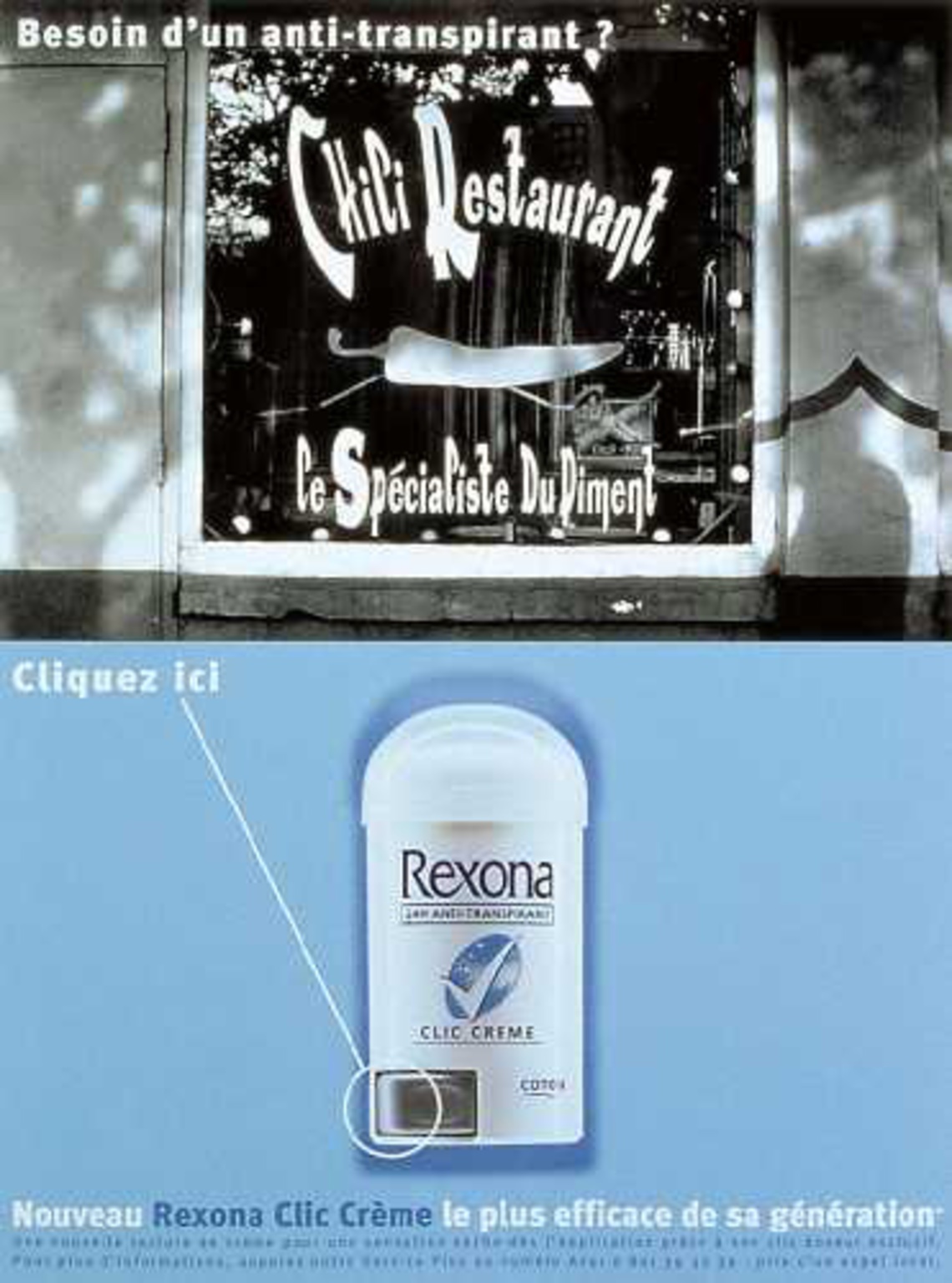 Need an anti-perspirant? Click here. Claim: Rexona Clic Creme. The most efficient one of its genaration.