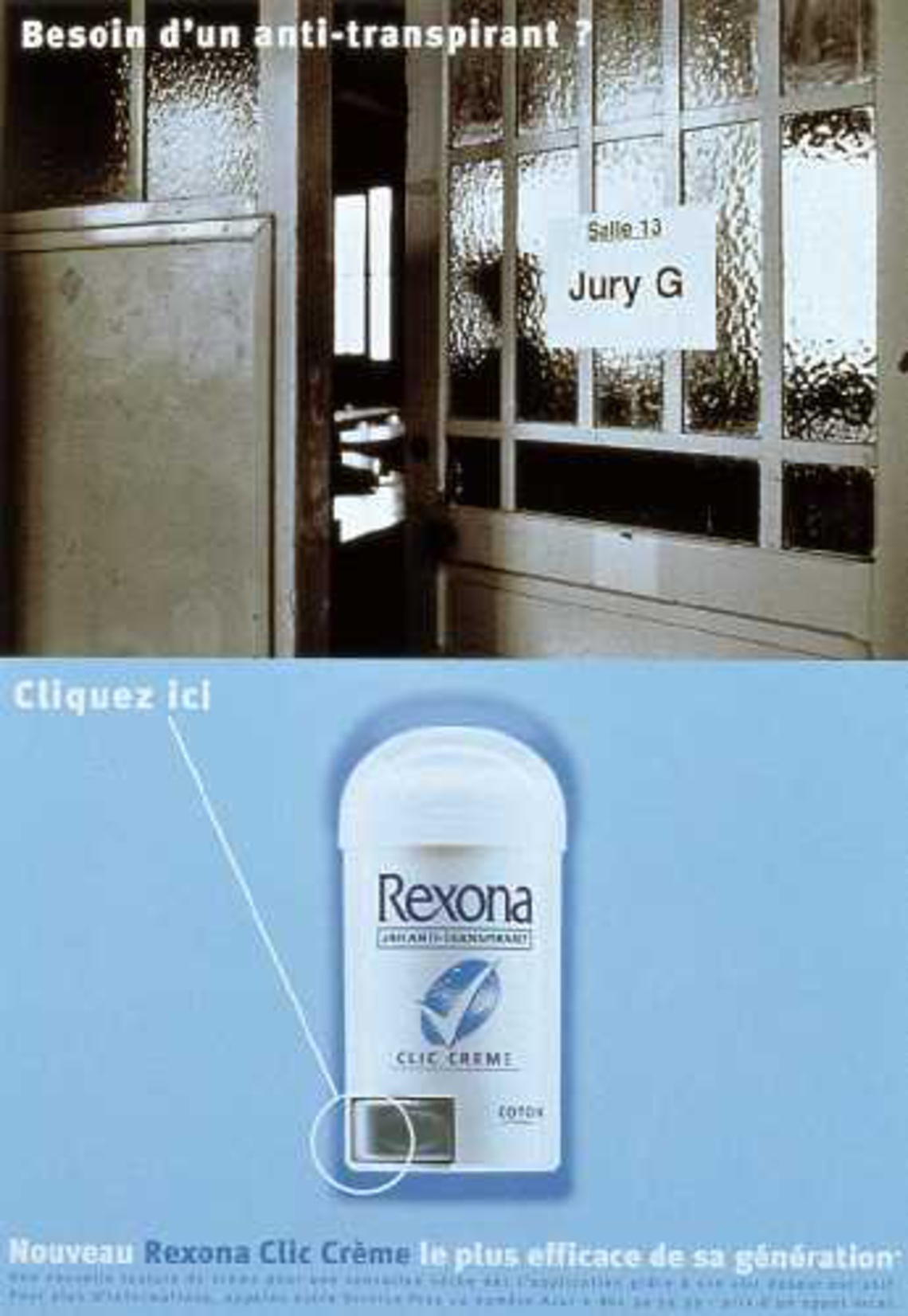 Need an anti-perspirant? Click here. Claim: Rexona Clic Creme. The most efficient one of its genaration.