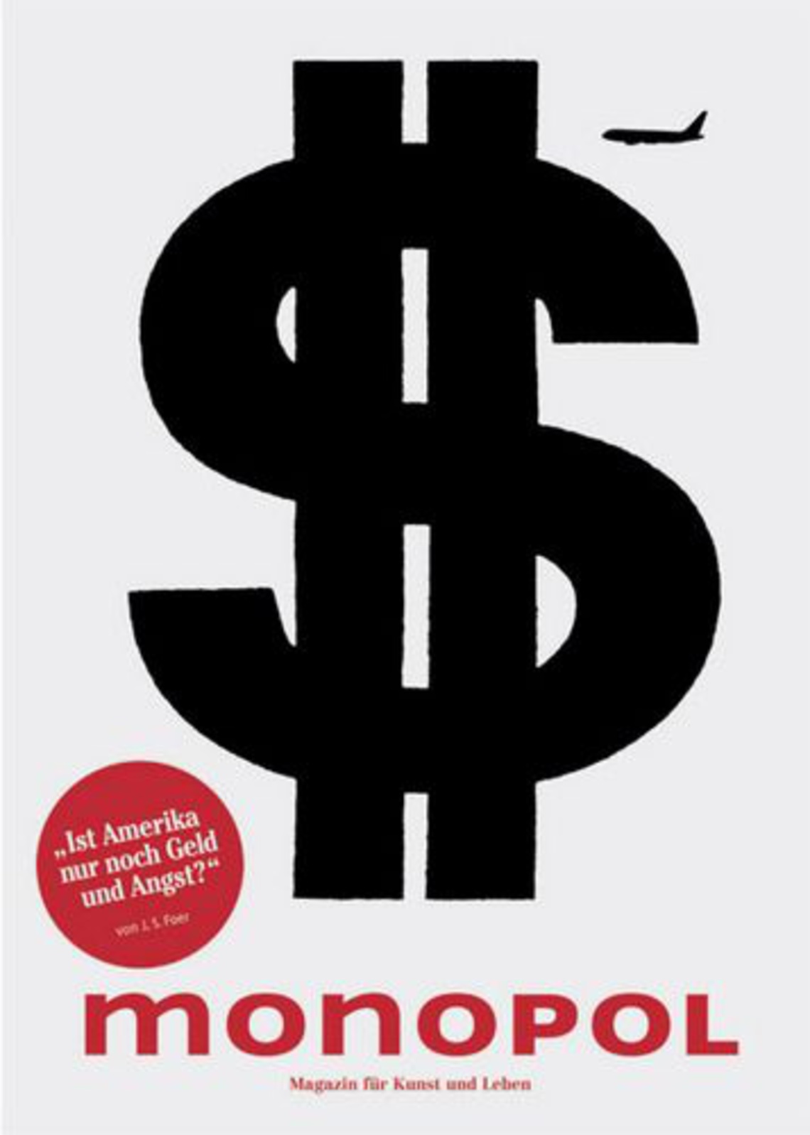 “Is America nothing more than money and fear?” by J. S. Foer.
All motifs: Monopol. Magazine for art and life.