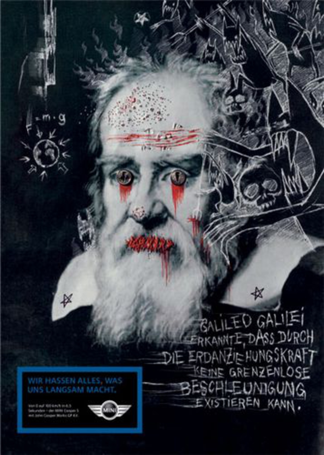 Galileo Galilei realized that, due to gravity, unlimited acceleration
is impossible. Pay-off: We hate anything that slows us
down. Campaign for the MINI.