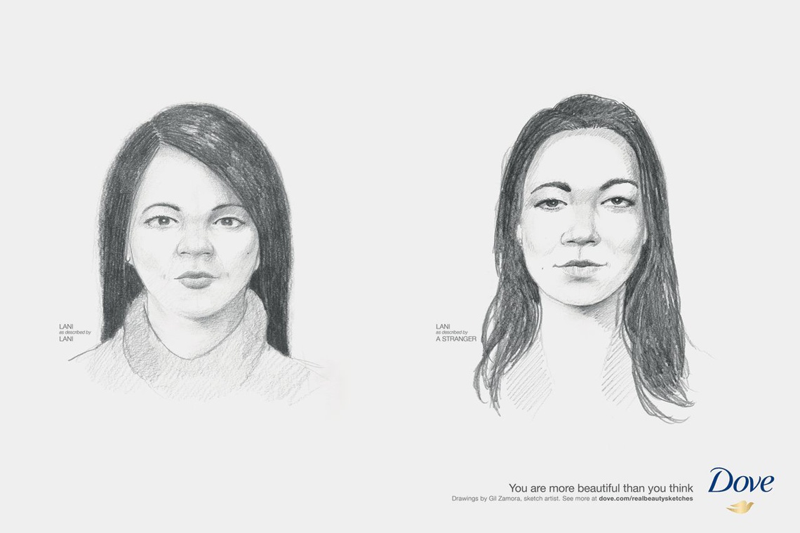 Left: Lani as described by Lani. Right: Lani as described by a stranger. – You are more beautiful than you think. This campaign for Dove skin care products shows the difference between self-perception and external assessments: women had to first describe theirfeatures to a sketch artist, who drew their faces without seeing them. Then, when the same women were described by others, the results were a lot more flattering.