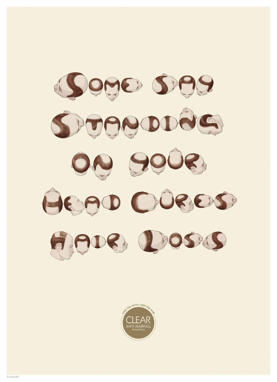 (Strapline: Lose the myth – keep the hair.) Campaign for Clear
Anti-Hairfall shampoo.