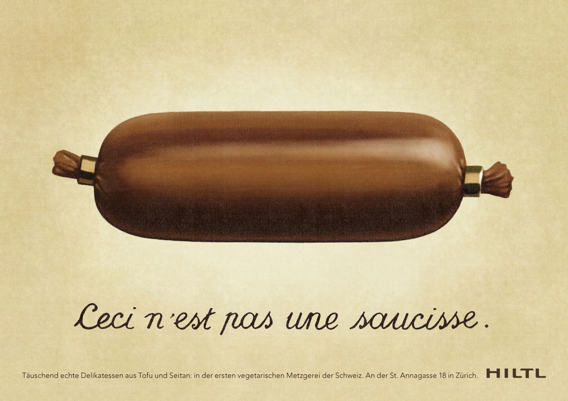 This is not a sausage. This campaign references the famous painting “The Treachery of Images” by René Magritte, showing a pipe captioned “Ceci n’est pas une pipe,” designed to illustrate the fact that a representation of an object is never actually the object itself.