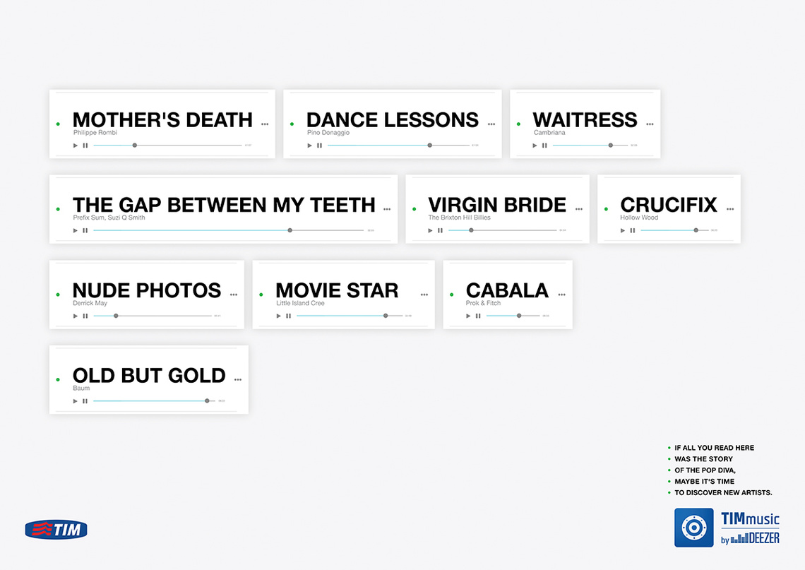 If all you read here was the story of the pop diva, maybe it’s time to discover new artists.
Campaign for TIM Music by Deezer, a social music platform with millions of songs in its catalogue.