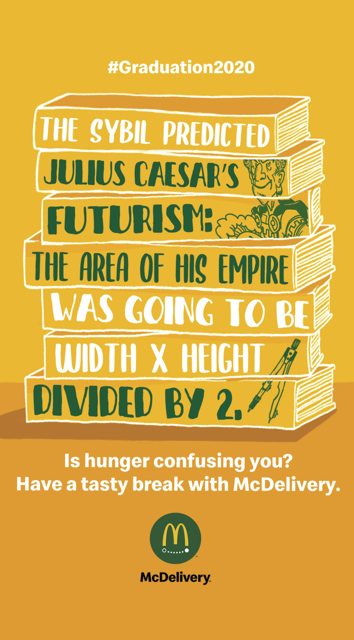 McDonald’s campaign targeting students
cramming for finals who needed a tasty break
when hunger pangs hit.